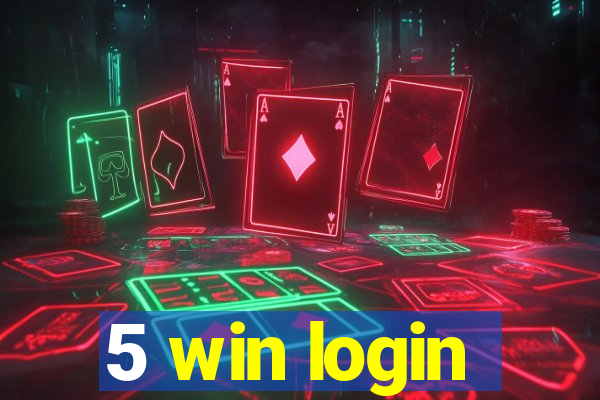 5 win login